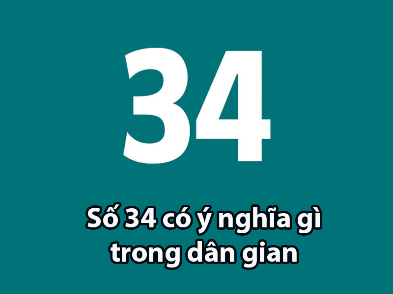 Số 34 có ý nghĩa gì? Trong sim số đẹp, biển số xe tốt hay xấu?