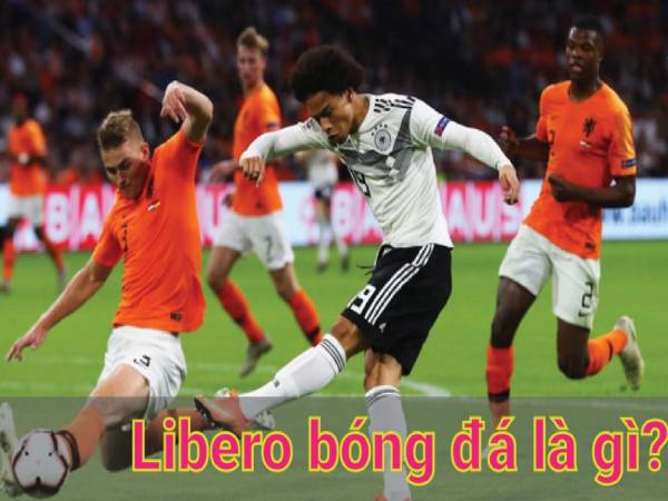 Libero bóng đá là gì? Những điều cần biết về vị trí libero