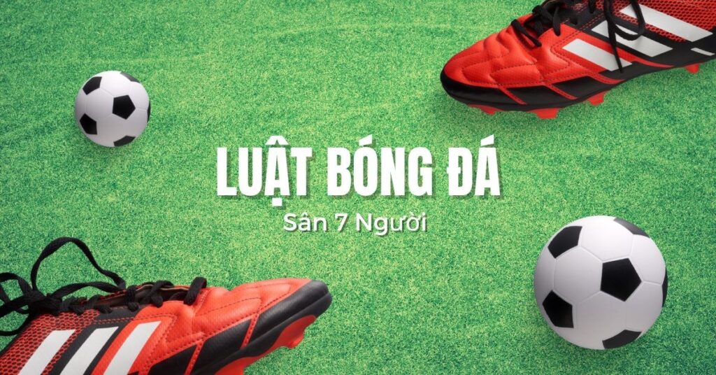 Luật bóng đá 7 người mới nhất của FIFA
