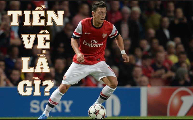 Tiền vệ là gì: Vai trò, nhiệm vụ và kỹ năng cần thiết