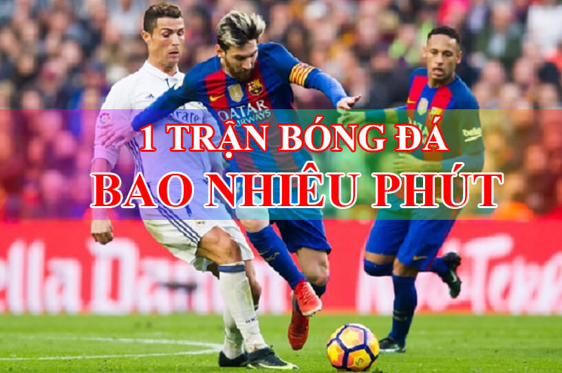 1 Trận Bóng Đá Bao Nhiêu Phút? Khám Phá Thông Tin Trận Bóng