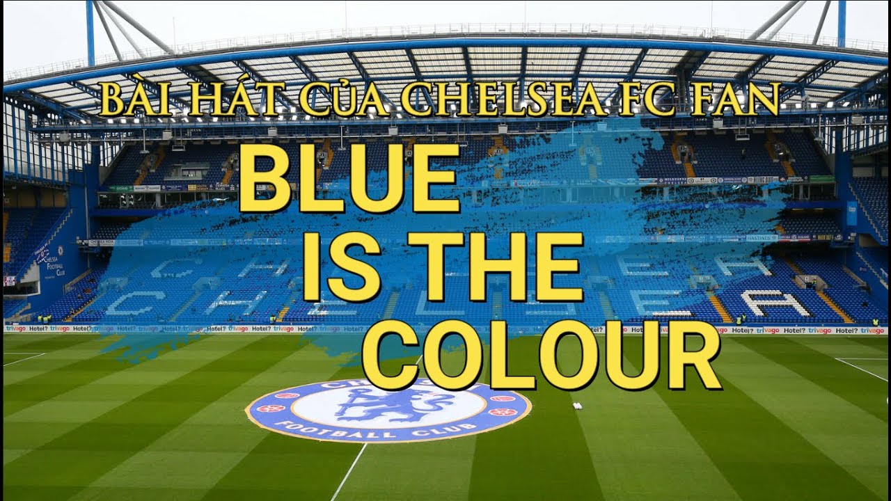 CHELSEA | BLUE IS THE COLOUR (Chelsea Fc Fan Song) (Bài hát của CLB Chelsea) (Lyrics) - YouTube