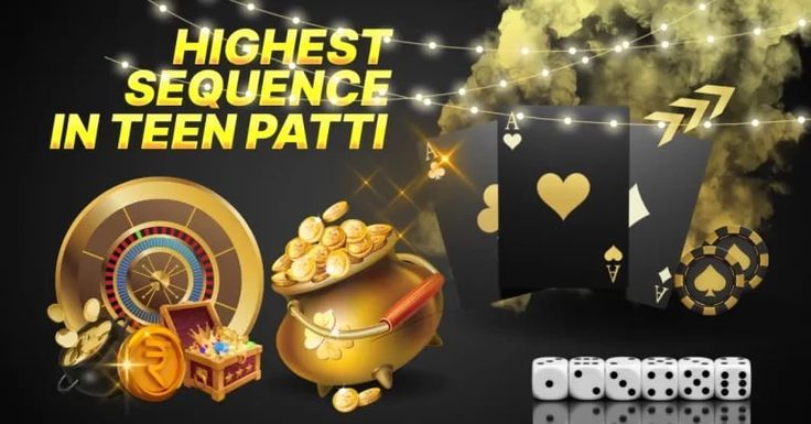 In Teen Patti, what is the highest possible sequence?